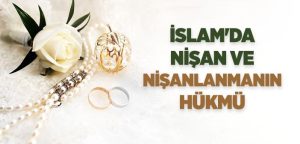 İslami Evlilikte Nişan ve Nikâh Süreci, İslami Kurallara Uygun Şekilde Nişan ve Evlilik, İslami Nişan ve Evlilik Sürecinde Çiftlerin Sorumlulukları